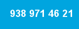 938 971 46 21